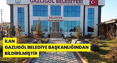 GAZLIGÖL BELEDİYE BAŞKANLIĞINDAN BİLDİRİLMİŞTİR