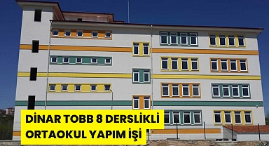DİNAR TOBB 8 DERSLİKLİ ORTAOKUL YAPIM İŞİ