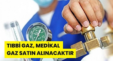 TIBBİ GAZ, MEDİKAL GAZ SATIN ALINACAKTIR