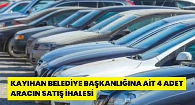 KAYIHAN BELEDİYE BAŞKANLIĞINA AİT 4 ADET ARACIN SATIŞ İHALESİ