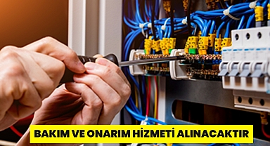 BAKIM VE ONARIM HİZMETİ ALINACAKTIR