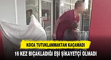 16 KEZ BIÇAKLADIĞI EŞİ ŞİKAYETÇİ OLMADI
