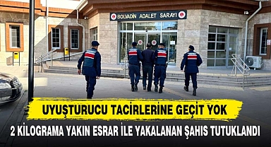2 KİLOGRAMA YAKIN ESRAR İLE YAKALANAN ŞAHIS TUTUKLANDI