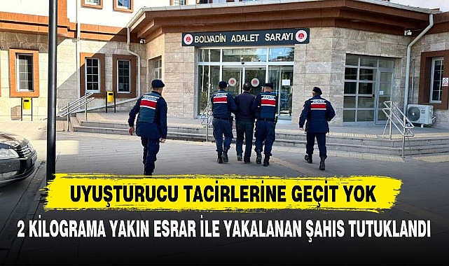 2 KİLOGRAMA YAKIN ESRAR İLE YAKALANAN ŞAHIS TUTUKLANDI