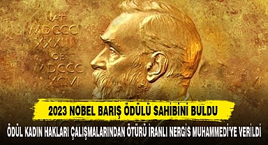 2023 NOBEL BARIŞ ÖDÜLÜ SAHİBİNİ BULDU