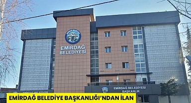 EMİRDAĞ BELEDİYE BAŞKANLIĞI’NDAN İLAN