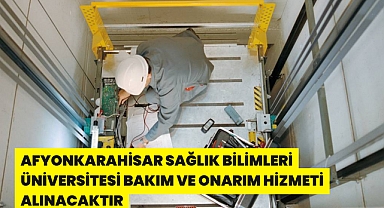 AFYONKARAHİSAR SAĞLIK BİLİMLERİ ÜNİVERSİTESİ BAKIM VE ONARIM HİZMETİ ALINACAKTIR