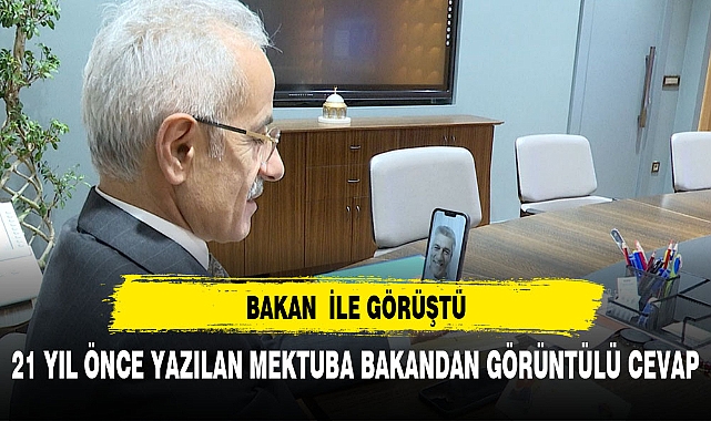 21 YIL ÖNCE YAZILAN MEKTUBA BAKANDAN GÖRÜNTÜLÜ CEVAP