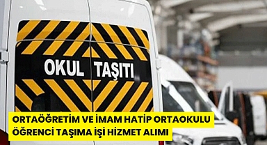 ORTAÖĞRETİM VE İMAM HATİP ORTAOKULU ÖĞRENCİ TAŞIMA İŞİ HİZMET ALIMI
