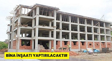 BİNA İNŞAATI YAPTIRILACAKTIR