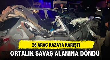 26 ARAÇ KAZAYA KARIŞTI...ORTALIK SAVAŞ ALANINA DÖNDÜ!