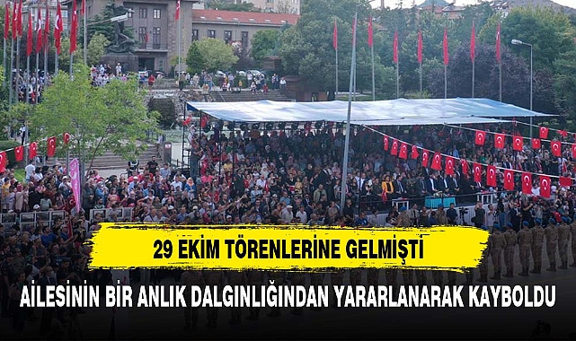 29 EKİM TÖRENLERİNDE KAYBOLAN ÇOCUK ARANIYOR