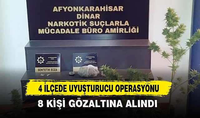 4 İLÇEDE UYUŞTURUCU OPERASYONU