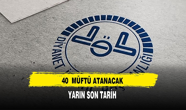 40 MÜFTÜ ATANACAK