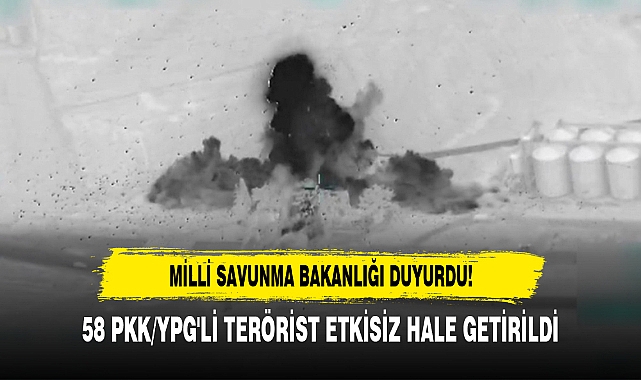 58 PKK/YPG'Lİ TERÖRİST ETKİSİZ HALE GETİRİLDİ