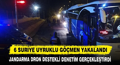 6 SURİYE UYRUKLU GÖÇMEN YAKALANDI
