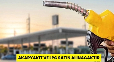 AKARYAKIT VE LPG SATIN ALINACAKTIR