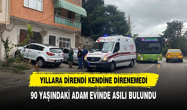 90 yaşındaki adam asılı halde bulundu