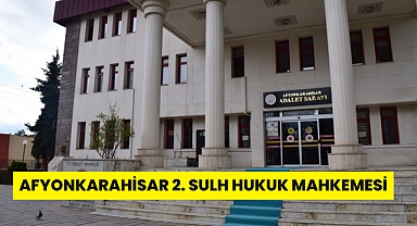AFYONKARAHİSAR 2. SULH HUKUK MAHKEMESİ