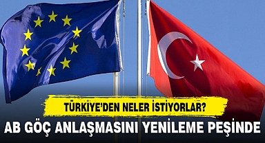 AB GÖÇ ANLAŞMASINI YENİLEME PEŞİNDE