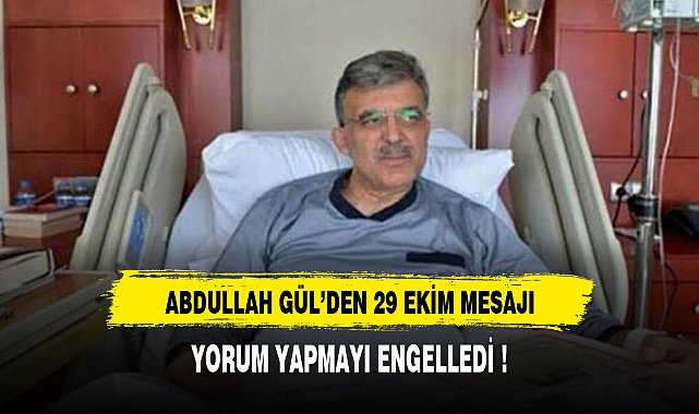 ABDULLAH GÜL'DEN 29 EKİM MESAJI