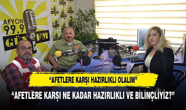 “AFETLERE KARŞI HAZIRLIKLI OLALIM”