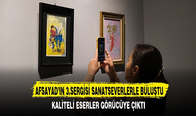 AFSAYAD’IN 3.SERGİSİ SANATSEVERLERLE BULUŞTU