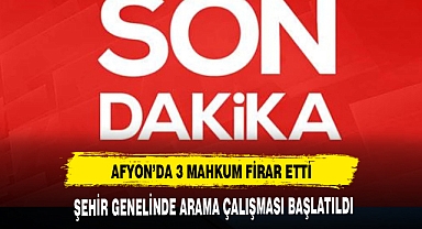 AFYON'DA 3 MAHKUM FİRAR ETTİ !!!