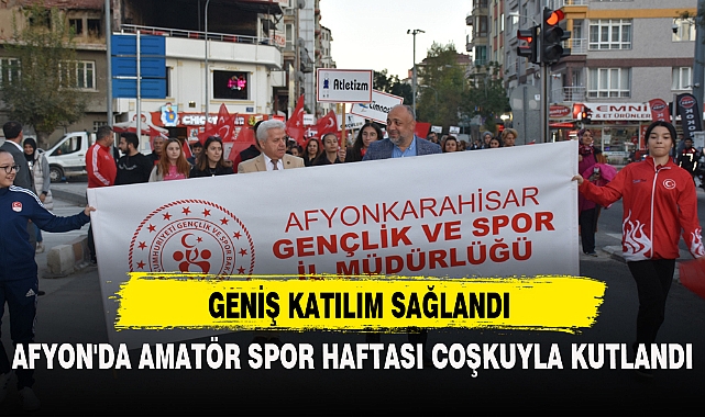 AFYON'DA AMATÖR SPOR HAFTASI COŞKUYLA KUTLANDI