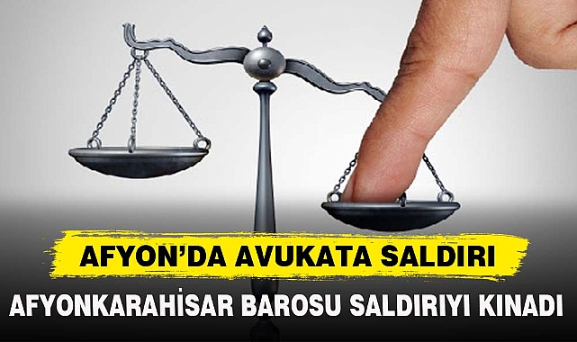 AFYON'DA AVUKATA SALDIRI