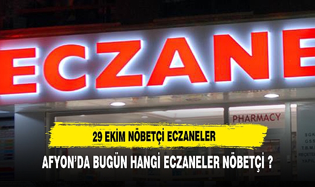 AFYON'DA BUGÜN HANGİ ECZANELER NÖBETÇİ?
