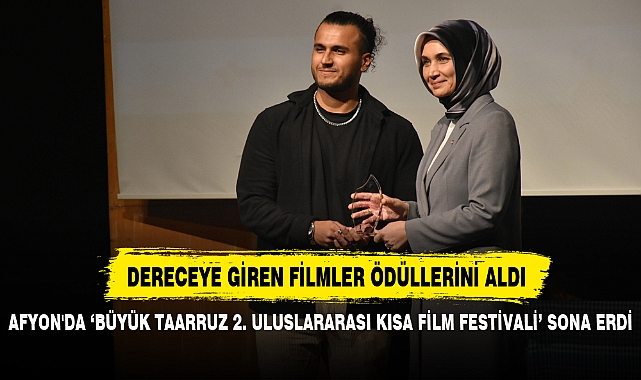 AFYON'DA 'BÜYÜK TAARRUZ 2. ULUSLARARASI KISA FİLM FESTİVALİ' SONA ERDİ