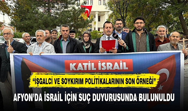 AFYON'DA İSRAİL İÇİN SUÇ DUYURUSUNDA BULUNULDU