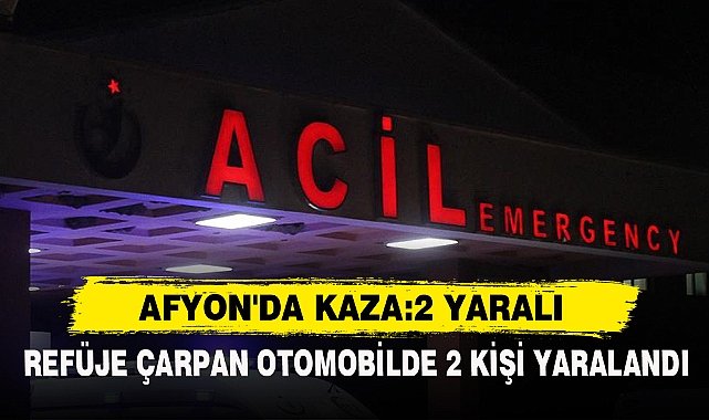 AFYON'DA KAZA:2 YARALI