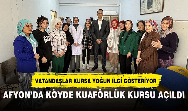 AFYON’DA KÖYDE KUAFÖRLÜK KURSU AÇILDI