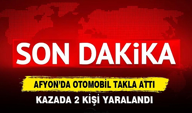 AFYON’DA OTOMOBİL TAKLA ATTI