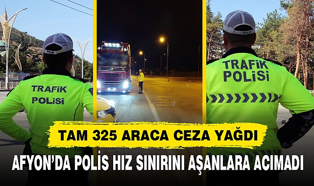 AFYON’DA TAM 325 ARACA CEZA YAĞDI