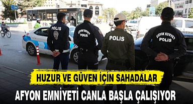 AFYON EMNİYETİ CANLA BAŞLA ÇALIŞIYOR
