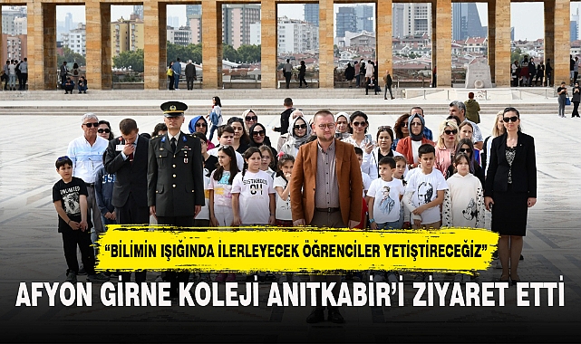 AFYON GİRNE KOLEJİ ANITKABİR'İ ZİYARET ETTİ