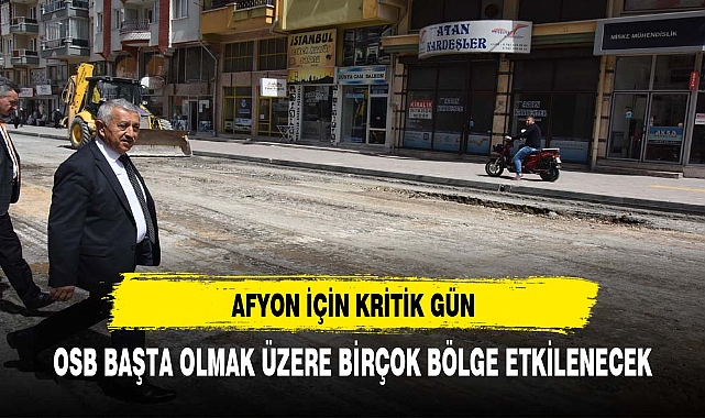 AFYON İÇİN KRİTİK GÜN YARIN OSB BÖLGESİNE DİKKAT ÇEKİLDİ