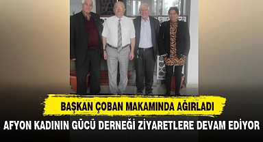AFYON KADININ GÜCÜ DERNEĞİ ZİYARETLERE DEVAM EDİYOR