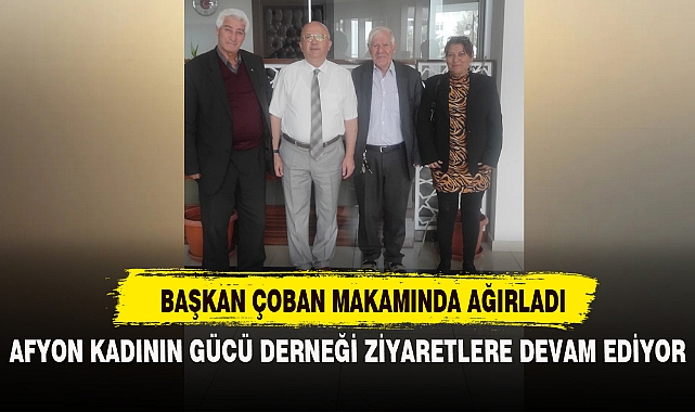 AFYON KADININ GÜCÜ DERNEĞİ ZİYARETLERE DEVAM EDİYOR