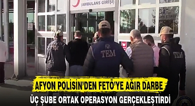 AFYON POLİSİN’DEN FETÖ’YE AĞIR DARBE