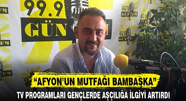 “AFYON’UN MUTFAĞI BAMBAŞKA”