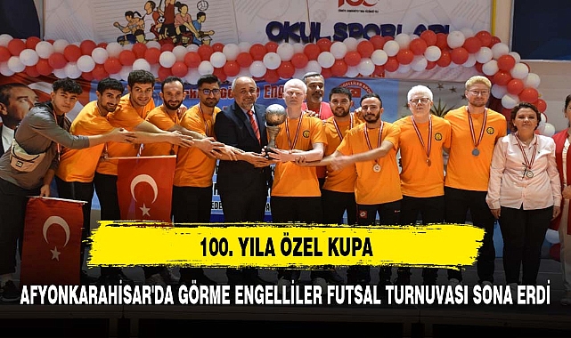 AFYONKARAHİSAR'DA GÖRME ENGELLİLER FUTSAL TURNUVASI SONA ERDİ