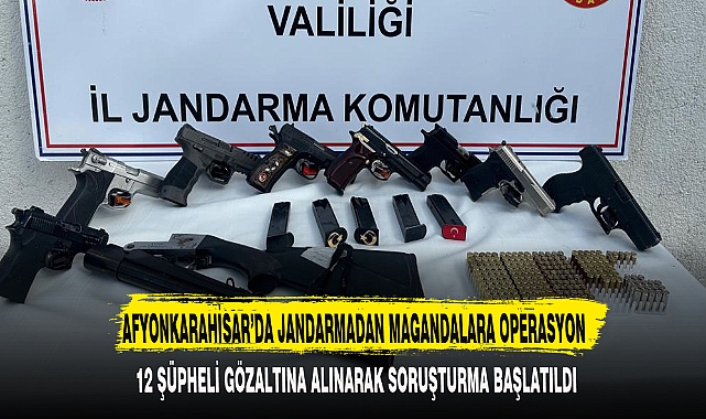 AFYONKARAHİSAR'DA JANDARMADAN MAGANDALARA OPERASYON