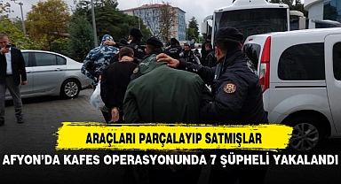 AFYONKARAHİSAR'DA "KAFES" OPERASYONUNDA 7 ŞÜPHELİ YAKALANDI