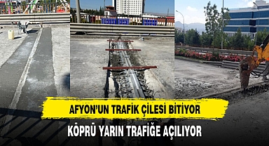 AFYONKARAHİSAR'DA KÖPRÜ YARIN TRAFİĞE AÇILIYOR