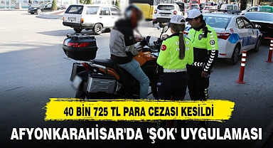 AFYONKARAHİSAR'DA 'ŞOK' UYGULAMASI