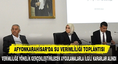 AFYONKARAHİSAR’DA SU VERİMLİLİĞİ TOPLANTISI